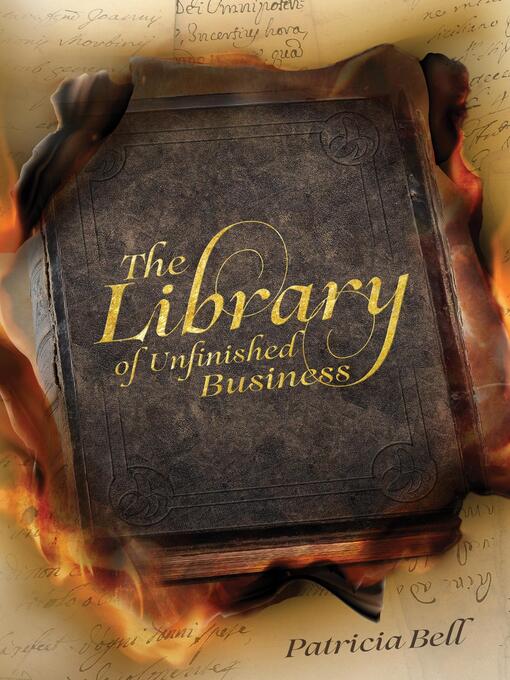 Title details for The Library of Unfinished Business by Patricia Bell - Available
